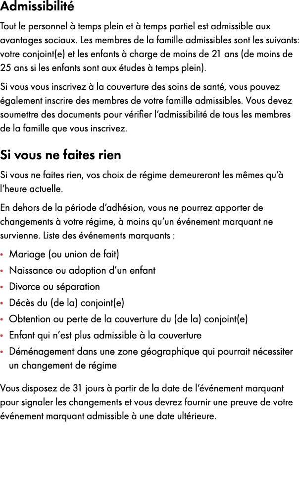 Admissibilit Tout le personnel   temps plein et   temps partiel est admissible aux avantages sociaux. Les membres de...